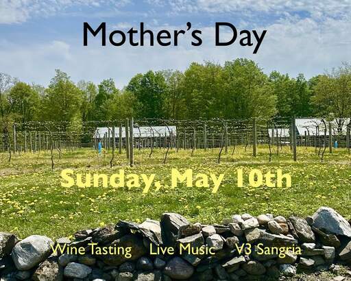 Wine tasting, live music, sangria at the vineyard on Sunday, May 10th.